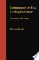 Comparative tax jurisprudence : Germany and Japan /