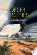The desert bones : the paleontology and paleoecology of mid-Cretaceous North Africa /