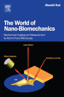 The world of nano-biomechanics : mechanical imaging and measurement by atomic force microscopy /