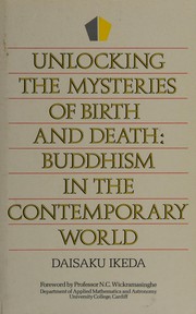 Unlocking the mysteries of birth and death : Buddhism in the contemporary world /