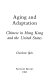 Aging and adaptation : Chinese in Hong Kong and the United States /