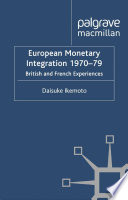 European Monetary Integration 1970-79 : British and French Experiences /