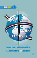 The rise of Korean leadership : emerging powers and liberal international order /