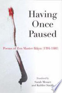 Having once paused : poems of Zen Master Ikkyū (1394-1481) /