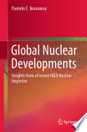 Global Nuclear Developments : Insights from a Former IAEA Nuclear Inspector /