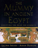 The mummy in ancient Egypt : equipping the dead for eternity /