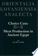 Choice cuts : meat production in ancient Egypt /