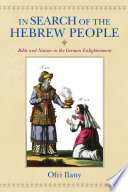 In search of the Hebrew people : Bible and nation in the German Enlightenment /