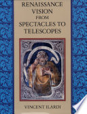 Renaissance vision from spectacles to telescopes /