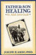 Father-son healing : an adult son's guide /