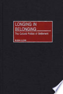 Longing in belonging : the cultural politics of settlement /