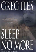 Sleep no more : Greg Iles.