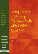 Using literacy to develop thinking skills with children aged 5-7 /