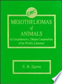 Mesotheliomas of animals : a comprehensive, tabular compendium of the world's literature /