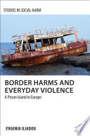 Border harms and everyday violence : a prison island in Europe /