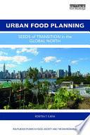 Urban food planning : seeds of transition in the Global North /