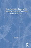 Understanding context in language use and teaching : an ELF perspective /