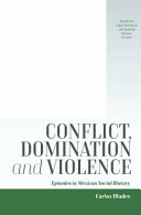 Conflict, domination and violence : episodes in Mexican social history /