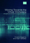 Moving towards the virtual workplace : managerial and societal perspectives on telework /