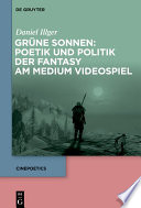 Grüne Sonnen: Poetik und Politik der Fantasy am Medium Videospiel /