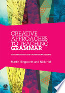 Creative approaches to teaching grammar : developing your students as writers and readers /