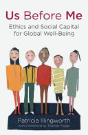 Us before me : ethics and social capital for global well-being /