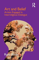 Art and belief : artists engaged in interreligious dialogue /
