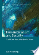 Humanitarianism and Security : Trouble and Hope at the Heart of Africa /