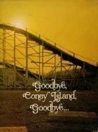 Goodbye, Coney Island, goodbye... /