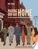 Making our way home : the Great Migration and the Black American dream /