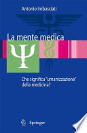 La mente medica : che significa "umanizzazione" della medicina? /