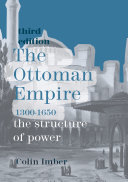 The Ottoman Empire, 1300-1650 : the structure of power /