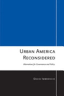 Urban America reconsidered : alternatives for governance and policy /