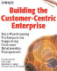Building the customer-centric enterprise : data warehousing techniques for supporting customer relationship management /