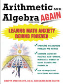 Arithmetic and algebra-- again : [leave math anxiety behind forever] /