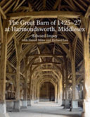 The Great Barn of 1425-27 at Harmondsworth, Middlesex /