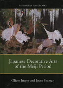 Japanese decorative arts of the Meiji period, 1868-1912 /