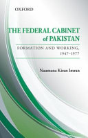 The federal cabinet of Pakistan : formation and working, 1947-1977 /