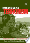 Responding to terrorism : political, philosophical and legal perspectives /