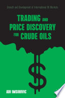 Trading and Price Discovery for Crude Oils : Growth and Development of International Oil Markets /