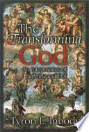 The transforming God : an interpretation of suffering and evil /