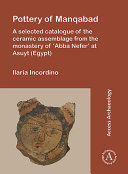 Pottery of Manqabad : a selected catalogue of the ceramic assemblage from the monastery of 'Abba Nefer' at Asuyt (Egypt) /