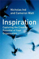 Inspiration : capturing the creative potential of your organisation /