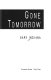 Gone tomorrow /