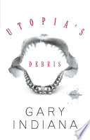 Utopia's debris : selected essays /