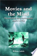 Movies and the mind : theories of the great psychoanalysts applied to film /