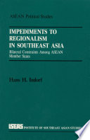 Impediments to regionalism in South east Asia : bilateral constraints among ASEAN member states /