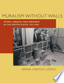 Muralism without walls : Rivera, Orozco, and Siqueiros in the United States, 1927-1940 /