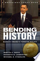 Bending history : Barack Obama's foreign policy /
