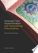 Schengen Visa Implementation and Transnational Policymaking  : Bordering Europe /